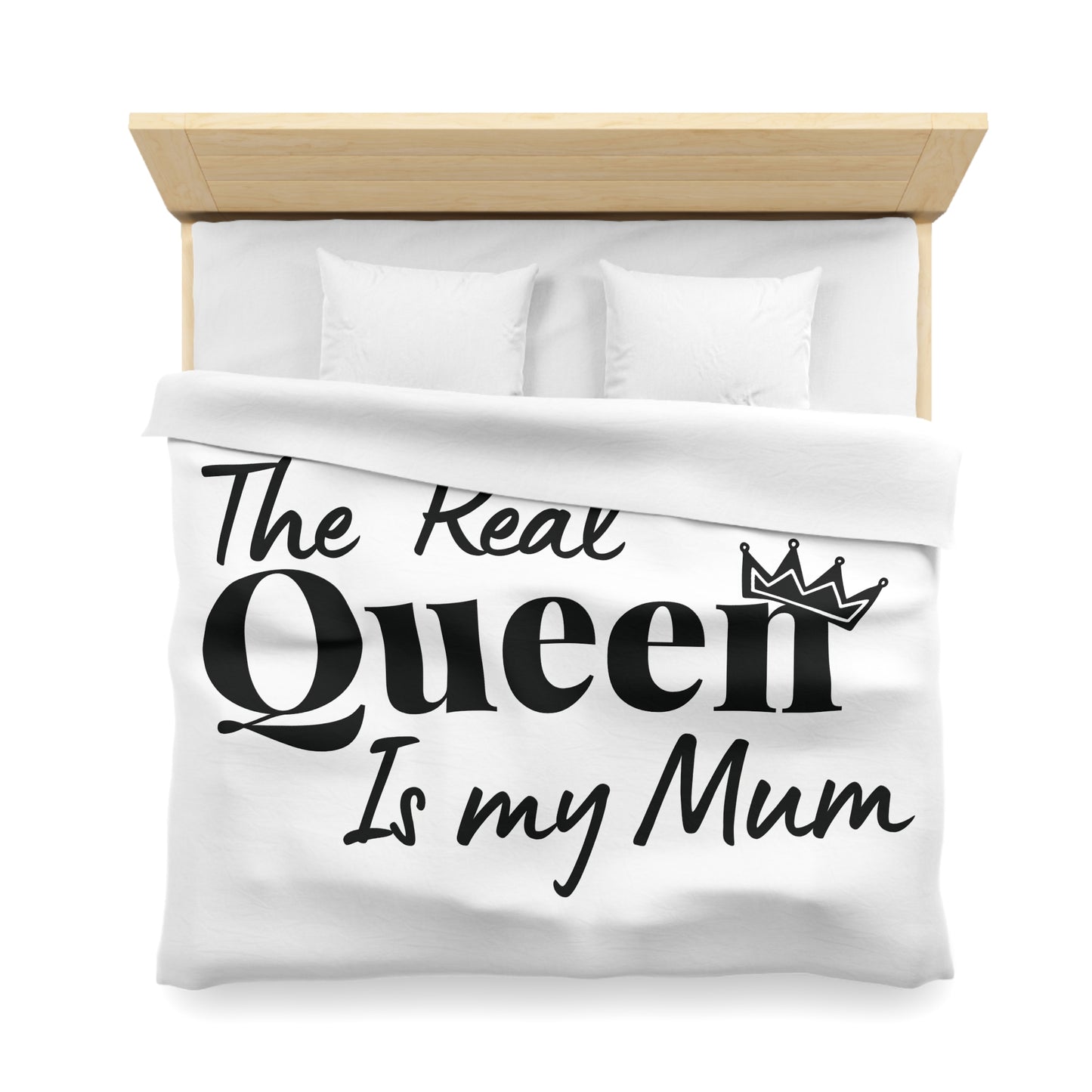 The Real Queen is my Mum (Black Text) - Mothersday - Duvet Cover