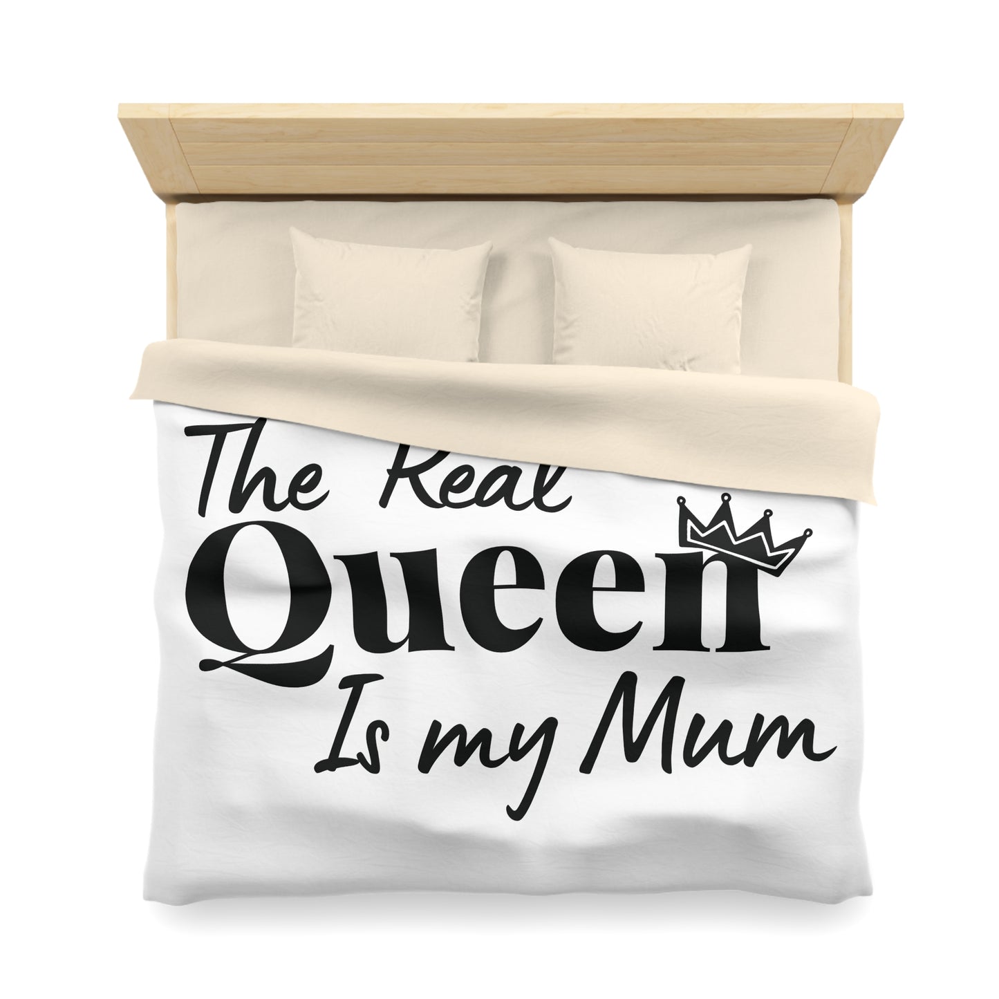 The Real Queen is my Mum (Black Text) - Mothersday - Duvet Cover