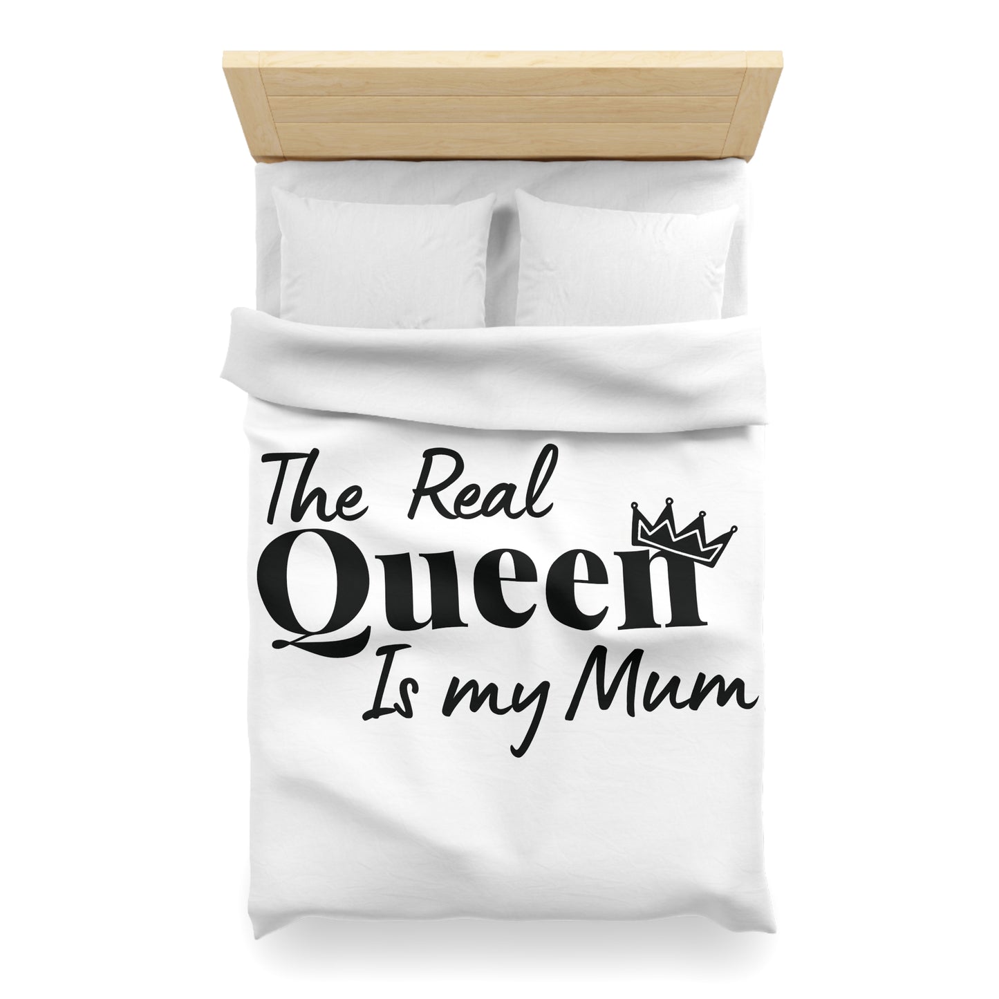 The Real Queen is my Mum (Black Text) - Mothersday - Duvet Cover