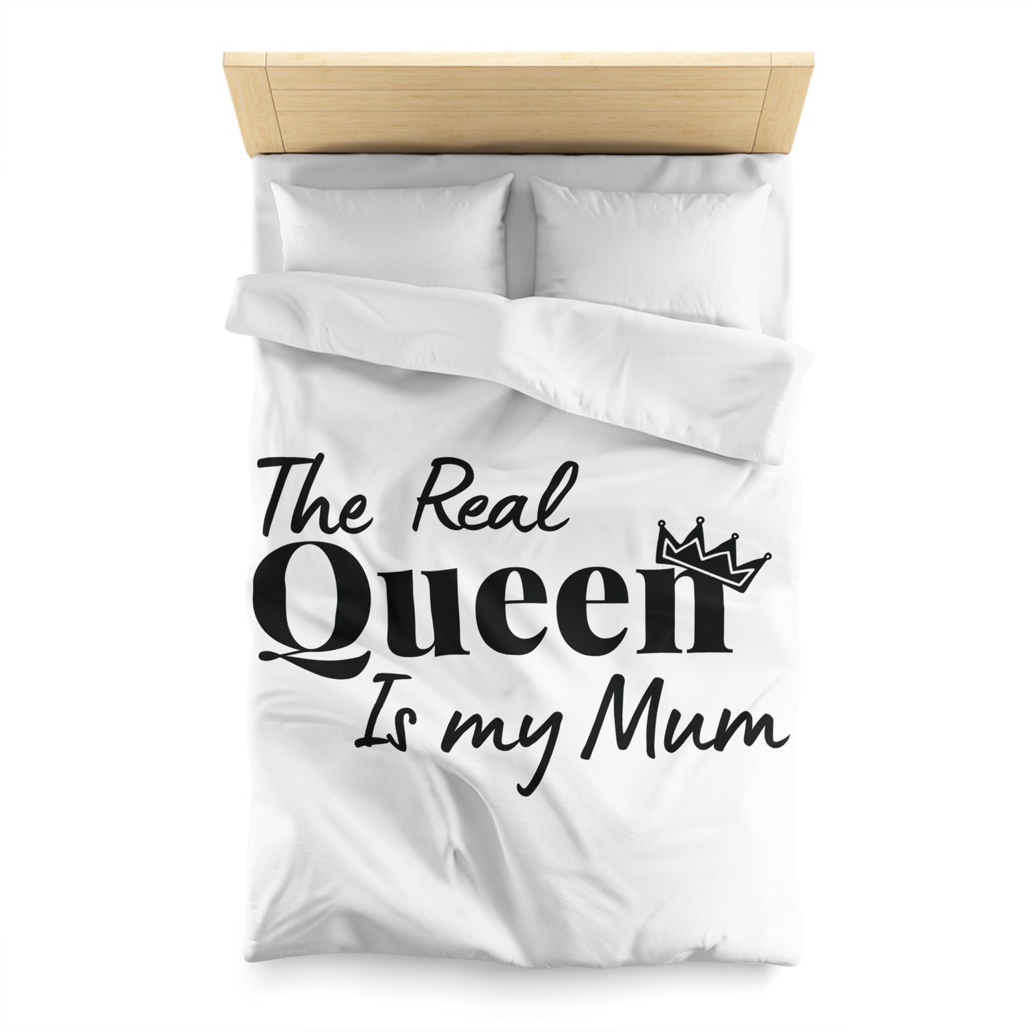 The Real Queen is my Mum (Black Text)  - Mothersday - Duvet Cover